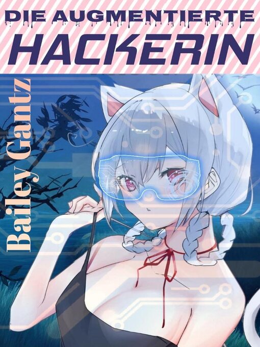 Title details for Die augmentierte Hackerin by Bailey Gantz - Available